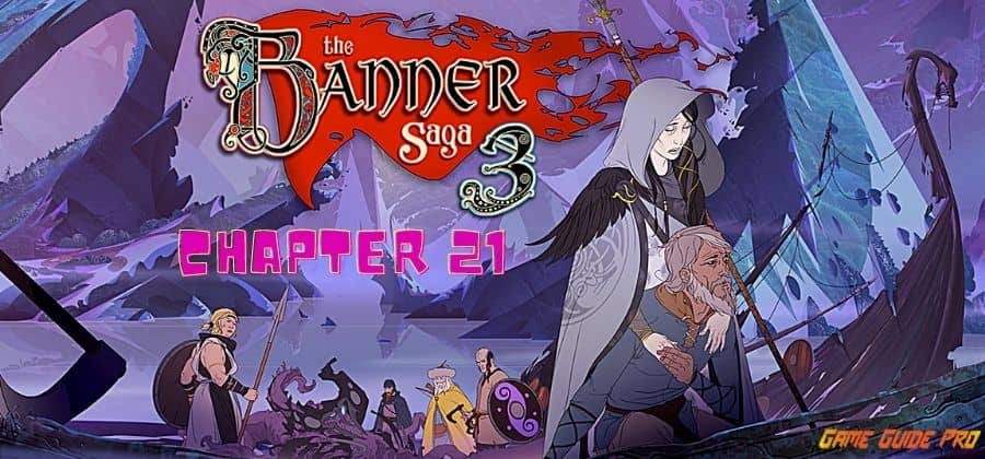 The Banner Saga 3 Chapter 21 HelpFul 2022