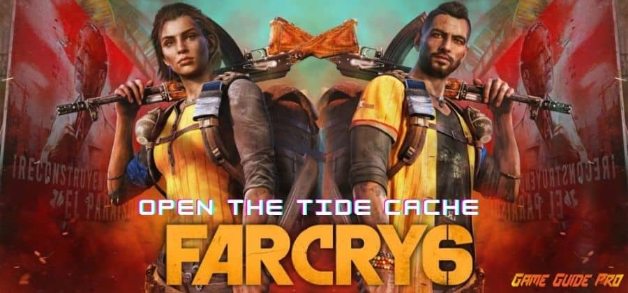 Open The Tide Cache Far Cry 6 Best Walkthrough 2022