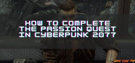 How To Complete The Passion Quest in Cyberpunk 2077