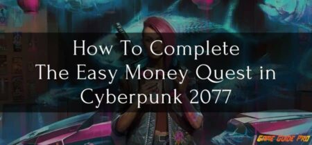 How To Complete The Easy Money Quest in Cyberpunk 2077