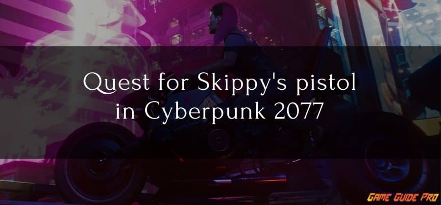 Quest for Skippy’s pistol in Cyberpunk 2077