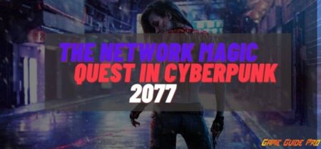 How to Complete The Network Magic Quest in Cyberpunk 2077
