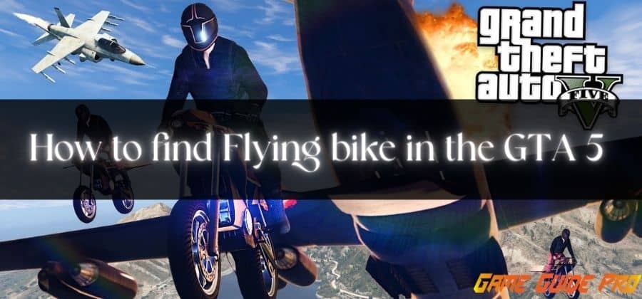 How to find Flying Bike in GTA 5